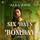 Six Days in Bombay Audiobook
