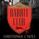 The Rabbit Club: A Novel Audiobook