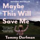 Maybe This Will Save Me: A Memoir of Art, Addiction and Transformation Audiobook