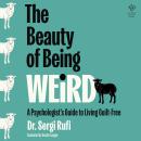 The Beauty of Being Weird: A Psychologist's Guide to Living Guilt-Free Audiobook