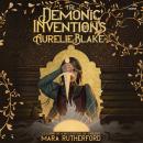 The Demonic Inventions of Aurelie Blake Audiobook