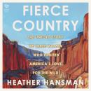 Cover of Fierce Country: The Untold Story of Three Women Who Ignited America’s Love for the Wild