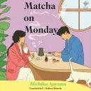Cover of Matcha on Monday: A Novel