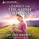 A Family for the Amish Orphans Audiobook