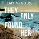 They Only Found Her Audiobook