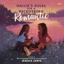 Hallie’s Rules for a Recovering Romantic Audiobook