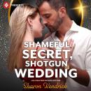 Shameful Secret, Shotgun Wedding Audiobook