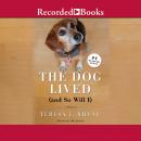 The Dog Lived (and so will I) Audiobook