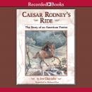 Caesar Rodney's Ride: Eighty Miles for Freedom, Jan Cheripko