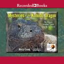 Mysteries of the Komodo Dragon: The Biggest, Deadliest Lizard Gives Up Its Secrets Audiobook