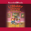 Library Mouse: A Museum Adventure Audiobook