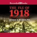 The Flu of 1918: Millions Dead Worldwide Audiobook