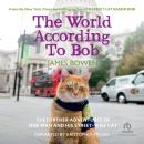 The World According to Bob: The Further Adventures of One Man and His Street-wise Cat Audiobook