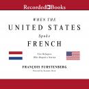 When the United States Spoke French: Five Refugees Who Shaped a Nation Audiobook