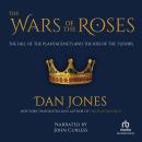 The Wars of the Roses: The Fall of the Plantagenets and the RIse of the Tudors