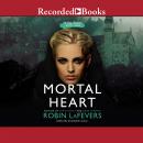 Mortal Heart, Robin LaFevers