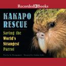 Kakapo Rescue: Saving the World's Strangest Parrot, Sy Montgomery