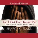 You Don't Even Know Me: Stories and Poems about Boys Audiobook