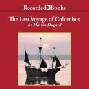 The Last Voyage of Colombus: Being the Epic Tale of the Great Captain's Fourth Expedition, Including Accounts of Swordfight, Mutiny, Shipwreck, Gold, War, Hurricane, and Discovery