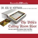 The Bible's Cutting Room Floor: The Holy Scriptures Missing from Your Bible Audiobook