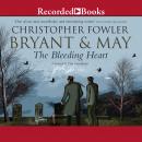 Bryant & May and the Bleeding Heart: A Peculiar Crimes Unit Mystery Audiobook