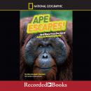 National Geographic Kids Chapters: Ape Escapes: And More True Stories of Animals Behaving Badly
