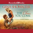 Closer You Come, Gena Showalter