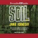 Soil: A Novel Audiobook