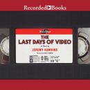 The Last Days of Video Audiobook