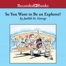 So You Want to Be an Explorer? Audiobook