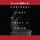 Ordinary Light: A Memoir Audiobook