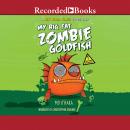 My Big Fat Zombie Goldfish Audiobook