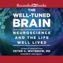 The Well-Tuned Brain: Neuroscience and the Life Well Lived Audiobook