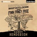 Bigfootloose and Finn Fancy Free Audiobook