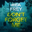 Don't Forget Me: A Thriller Audiobook