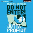 Morgue Drawer: Do Not Enter!, Jutta Profijt