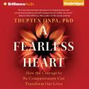 Fearless Heart, Thupten Jinpa, Ph.D.