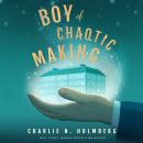 Boy of Chaotic Making Audiobook