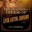 The Never-Ending Lives of Liver-Eating Johnson Audiobook