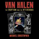 Van Halen: The Eruption and the Aftershock Audiobook