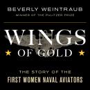 Wings of Gold: The Story of the First Women Naval Aviators Audiobook
