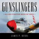 Gunslingers: Allied Fighter Boys of WWII Audiobook