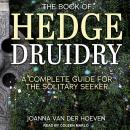 The Book of Hedge Druidry: A Complete Guide for the Solitary Seeker Audiobook