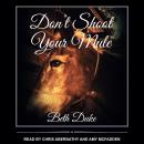 Don't Shoot Your Mule Audiobook