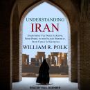 Understanding Iran: Everything You Need to Know, From Persia to the Islamic Republic, From Cyrus to  Audiobook
