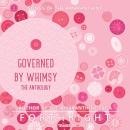Governed by Whimsy: The Anthology, Forthright