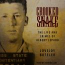 Crooked Snake: The Life and Crimes of Albert Lepard Audiobook