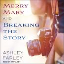 Merry Mary & Breaking the Story Audiobook