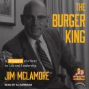 The Burger King: A Whopper of a Story on Life and Leadership Audiobook