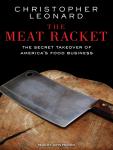 The Meat Racket: The Secret Takeover of America's Food Business
